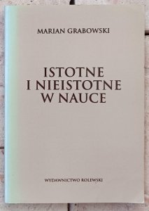 Marian Grabowski • Istotne i nieistotne w nauce