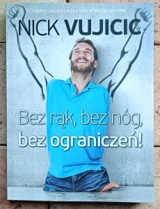 Nick Vujicic - Bez rąk, bez nóg, bez ograniczeń!