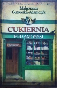 Małgorzata Gutowska-Adamczyk • Cukiernia pod Amorem. Zajezierscy