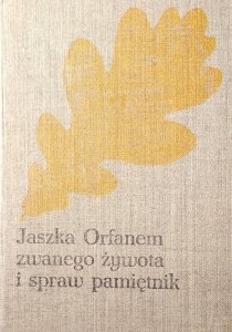 Józef Ignacy Kraszewski •  Jaszka. Orfanem zwanego żywota i spraw pamiętnik