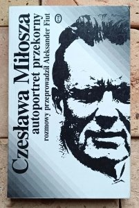 Aleksander Fiut - Czesława Miłosza autoportret przekorny