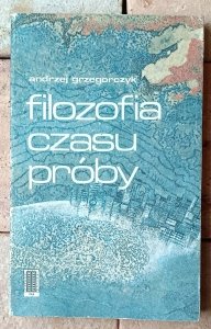 Andrzej Grzegorczyk • Filozofia czasu próby