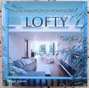 Bridget Vranckx • Lofty. 150 najlepszych pomysłów