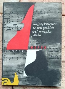 Józef Władysław Reiss - Najpiękniejsza ze wszystkich jest muzyka polska