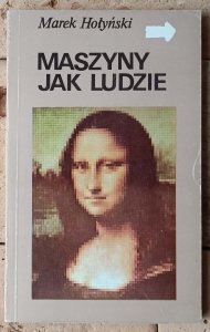 Marek Hołyński • Maszyny jak ludzie