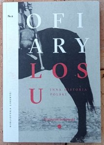Krzysztof Iszkowski • Ofiary losu. Inna historia Polski