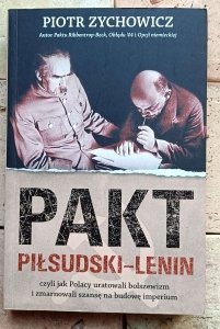 Piotr Zychowicz - Pakt Piłsudski - Lenin