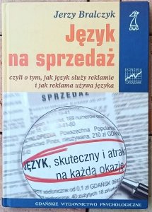Jerzy Bralczyk • Język na sprzedaż czyli o tym, jak język służy reklamie i jak reklama używa języka