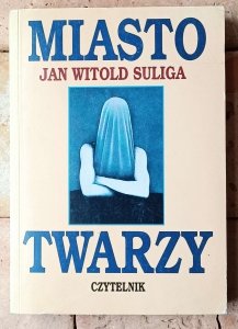 Jan Witold Suliga • Miasto twarzy