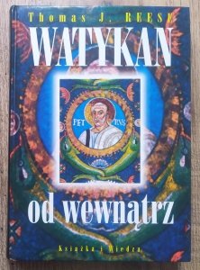 Thomas J. Reese • Watykan od wewnątrz. Polityka i organizacja Kościoła katolickiego