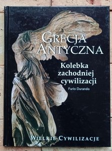 Furio Durando - Grecja Antyczna. Kolebka zachodniej cywilizacji