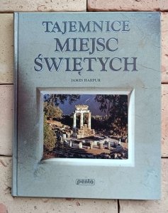 James Harpur - Tajemnice miejsc świętych