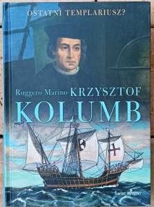 Ruggero Marino • Krzysztof Kolumb. Ostatni Templariusz?