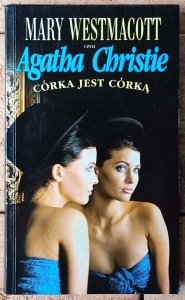 Mary Westmacott, Agata Christie • Córka jest córką