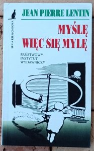 Jean Pierre Lentin • Myślę więc się mylę. Błędy i pomyłki w nauce od Pitagorasa do dziś