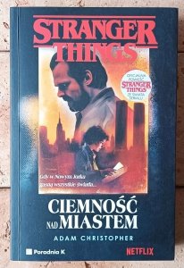 Adam Christopher • Stranger Things. Ciemność nad miastem
