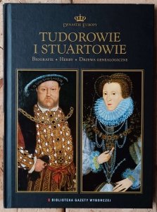 Tudorowie i Stuartowie • Dynastie Europy  Tom 2