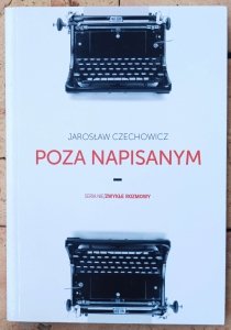 Jarosław Czechowicz • Poza napisanym