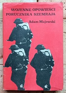 Adam Majewski - Wojenne opowieści porucznika Szemraja