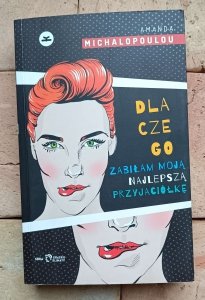 Amanda Michalopoulou - Dlaczego zabiłam moją najlepszą przyjaciółkę