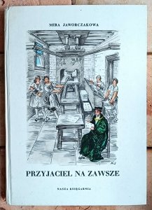 Mira Jaworczakowa • Przyjaciel na zawsze [Antoni Uniechowski]