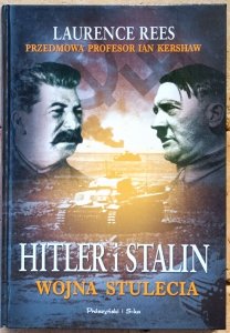 Laurence Rees • Hitler i Stalin. Wojna stulecia