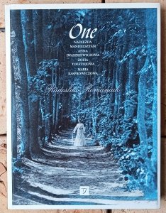 Radosław Romaniuk • One. Nadieżda Mandelsztam, Anna Iwaszkiewiczowa, Zofia Tołstojowa, Maria Kasprowiczowa
