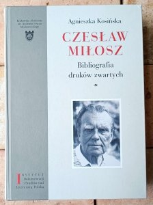 Agnieszka Kosińska • Czesław Miłosz. Bibliografia druków zwartych