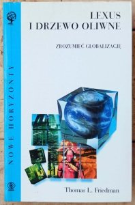 Thomas L. Friedman • Lexus i drzewo oliwne. Zrozumieć globalizację