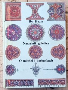 Ibn Hazm • Naszyjnik gołębicy. O miłości i kochankach