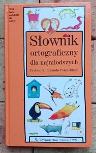 Słownik ortograficzny dla najmłodszych Profesora Edwarda Polańskiego