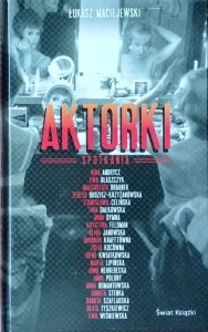 Łukasz Maciejewski • Aktorki. Spotkania