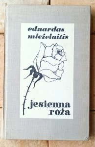 Eduardas Mieżelaitis • Jesienna róża. Wybór utworów