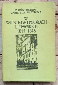 Gabriela z Guntherów Puzynina - W Wilnie i w dworach litewskich | Pamiętnik z lat 1815-1843