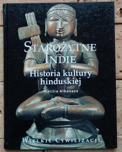 Marilia Albanese - Starożytne Indie. Historia kultury hinduskiej