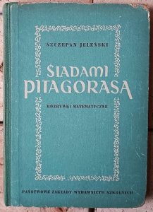 Szczepan Jeleński • Śladami Pitagorasa. Rozrywki matematyczne