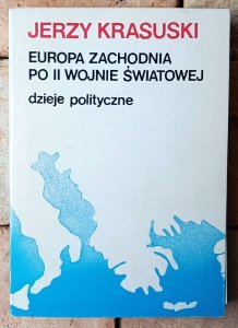 Jerzy Krasuski • Europa Zachodnia po II Wojnie Światowej. Dzieje polityczne