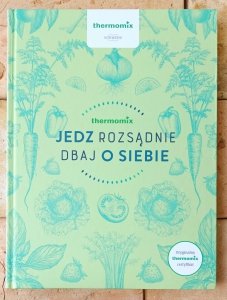 THERMOMIX • Jedz rozsądnie, dbaj o siebie
