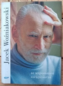 Jacek Woźniakowski • Ze wspomnień szczęściarza