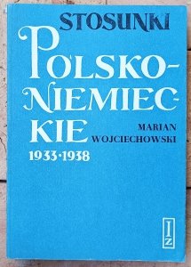 Marian Wojciechowski • Stosunki polsko-niemieckie 1933-1938 