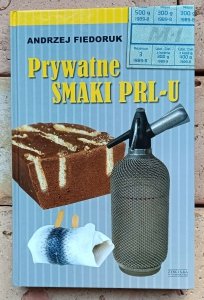 Andrzej Fiedoruk - Prywatne smaki PRL-u 