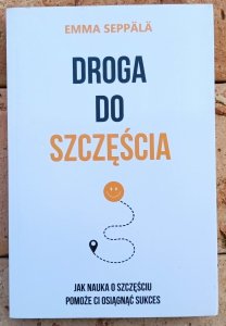 Emma Seppala • Droga do szczęścia