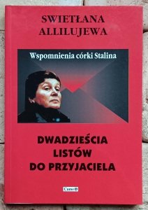 Swietłana Alliłujewa - Dwadzieścia listów do przyjaciela | Wspomnienia córki Stalina