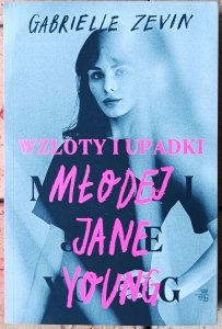 Gabrielle Zevin • Wzloty i upadki młodej Jane Young 