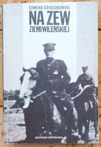 Edmund Banasikowski • Na zew ziemi wileńskiej