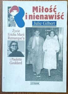 Julie Gilbert • Miłość i nienawiść. Życie Ericha Marii Remarque'a i Paulette Goddard