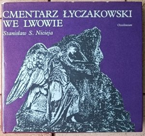 Stanisław Sławomir Nicieja • Cmentarz Łyczakowski we Lwowie w latach 1786-1986 