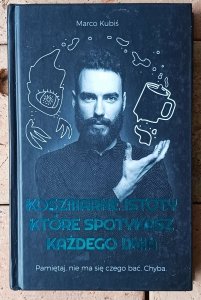 Marco Kubiś • Koszmarne istoty, które spotykasz każdego dnia