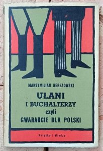 Maksymilian Berezowski • Ułani i buchalterzy czyli gwarancje dla Polski