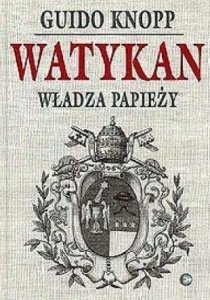 Guido Knopp • Watykan - władza papieży 